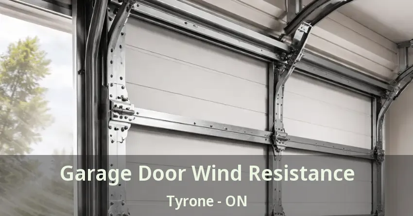 Garage Door Wind Resistance Tyrone - ON Garage Door Wind Resistance Tyrone - ON
