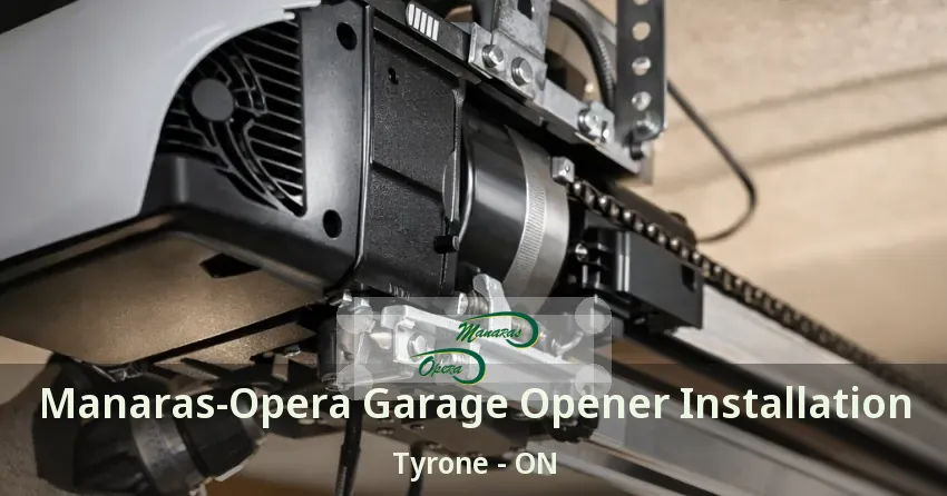 Manaras-Opera Garage Opener Installation Tyrone - ON
