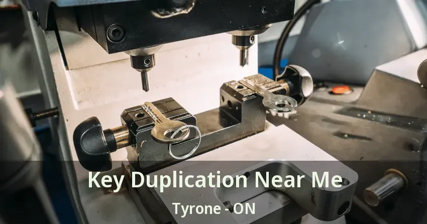 Key Duplication Near Me Tyrone - ON Key Duplication Near Me Tyrone - ON